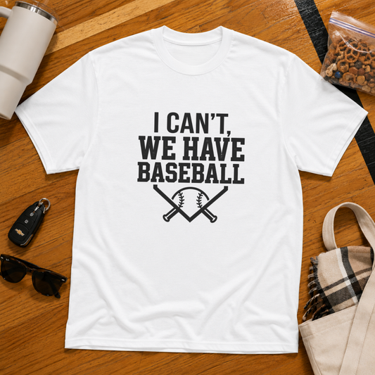 I Can't We Have Baseball Tee